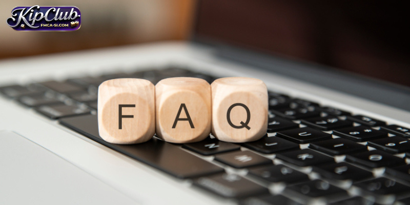 Bảng câu hỏi thường gặp (FAQ) giúp người chơi giải đáp thắc mắc tại KIPCLUB