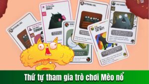 Thứ tự tham gia trò chơi Mèo nổ